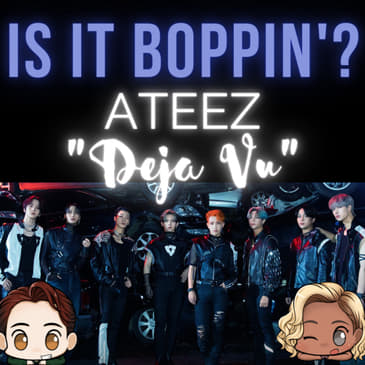 Is It Boppin’?: ATEEZ - “Deja Vu”