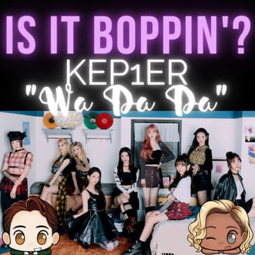 Is It Boppin'?: Kep1er - "WA DA DA"