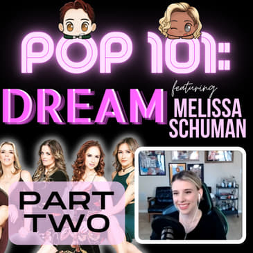 POP 101: A Guide to Dream with Melissa Schuman (Part 2)