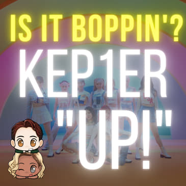 Is It Boppin'?: Kep1er - "Up!"