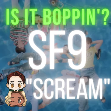 Is It Boppin'?: SF9 - "SCREAM"