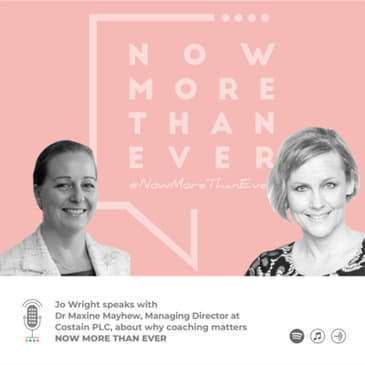 E15: Coaching Matters Now More Than Ever: #6 - Jo Wright & Dr. Maxine Mayhew