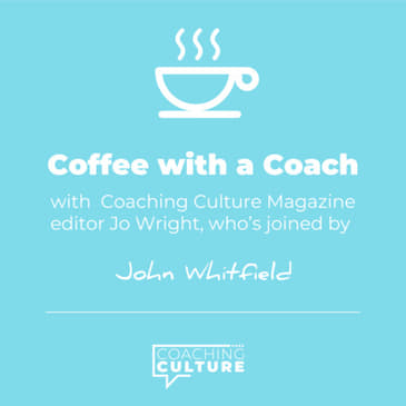 E6: Coffee with a Coach: John Whitfield of Royal Mail