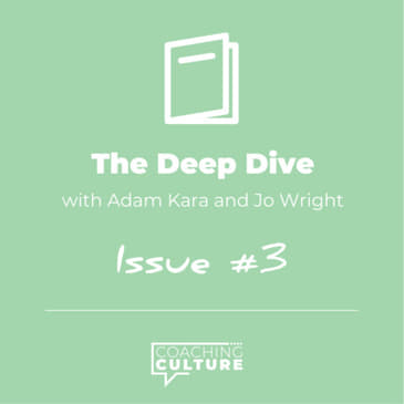 E3: Coaching Culture Magazine - The Deep Dive