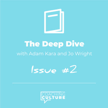 E2: Coaching Culture Magazine - The Deep Dive