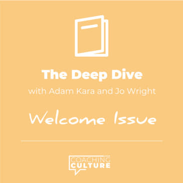 E1: Coaching Culture Magazine Welcome - The Deep Dive