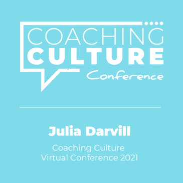Conference 18: "The ROI of Trust: a leadership perspective" by Julia Darvill (LIVE at the Coaching Culture Virtual Conference 2021)
