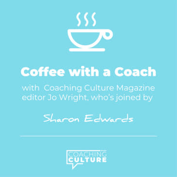 E23: Coffee with a Coach: Sharon Edwards, PSS