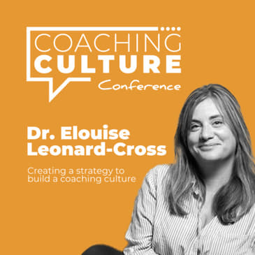 Conference 16: Dr. Elouise Leonard-Cross LIVE at the Coaching Culture Conference 2021