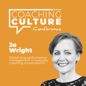 Conference 17: Jo Wright LIVE at the Coaching Culture Conference 2021