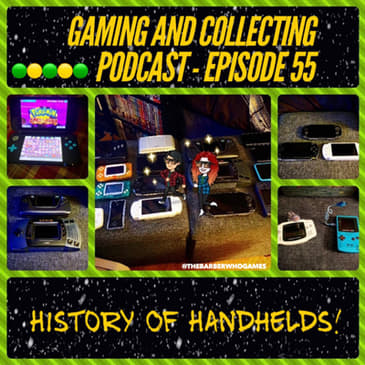 G&C Podcast - Episode 55: History Of Handhelds!