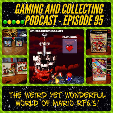 G&amp;C Podcast - Episode 95: The Weird Yet Wonderful World Of Mario RPG's! (ft. Shnickerman)