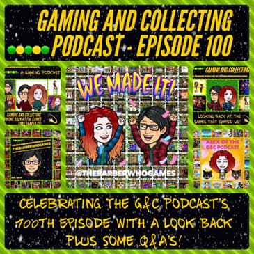 G&amp;C Podcast - Episode 100: Celebrating The G&amp;C Podcast's 100th Episode With A Look Back Plus Some Q&amp;A's!