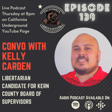 Episode 138 - Convo with Kelly Carden - Libertarian Candidate for Kern County Board of Supervisors