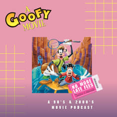 A Goofy Movie with The Fresh Nostalgia