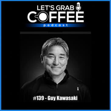 #139 - Guy Kawasaki | The Art of the Start & Lessons From Steve Jobs
