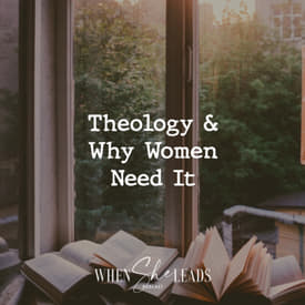 Theology, and Why Women Need It