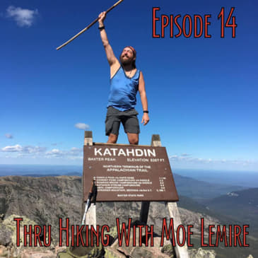 Episode 14 - Thru Hiking with Moe Lemire