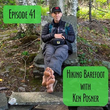 Episode 41 - Hiking Barefoot with Ken Posner