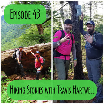 Episode 43 - Hiking stories with Travis Hartwell