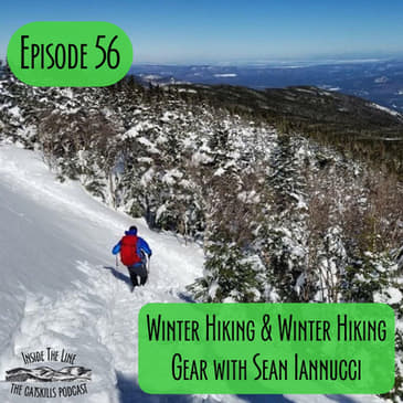 Episode 56 - Winter Hiking & Winter Hiking Gear with Sean Iannucci