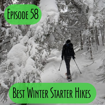 Episode 58 - Best Winter Starter Hikes