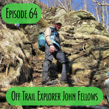 Episode 64 - Off Trail Explorer John Fellows