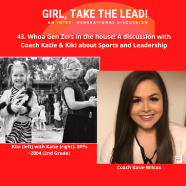 43. Gen Zers in the house! A discussion with Coach Katie and Kiki about Sports and Leadership