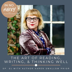 Episode 81: Reading, Writing, &amp; Thinking Well with Author Karen Swallow Prior