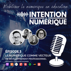 S01E05 | Le numérique comme vecteur de développement professionnel