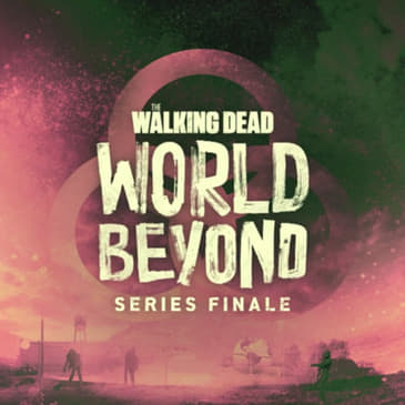 The Walking Dead: World Beyond Series Wrap-Up - Fandom Hybrid Podcast #136