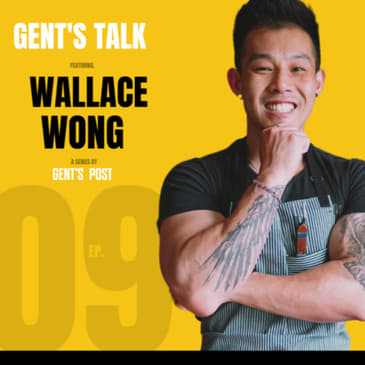 Gent's Talk - Ep. 09: Food, Fitness &amp; Mental Health with Wallace Wong
