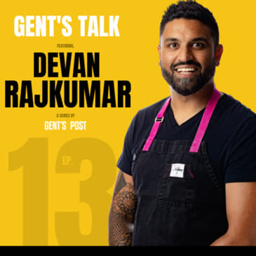 Gent's Talk - Ep. 13: Spirituality, Service &amp; Self-Appreciation with Chef Devan Rajkumar