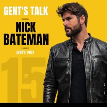 Gent's Talk - Ep. 15: Hollywood, Fatherhood &amp; Coming Back Home with Nick Bateman