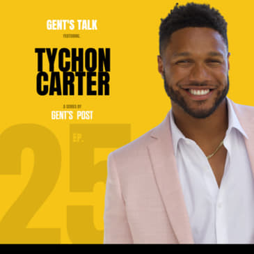 Gent's Talk podcast - Ep. 25: Mental Health, Vulnerability &amp; Men's Health with Tychon Carter