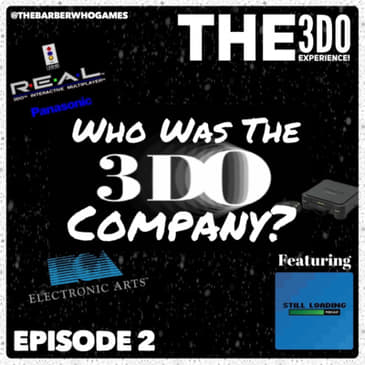 The 3DO Experience - Episode 2: Who Was The 3DO Company? (ft. Josh of Still Loading Podcast)