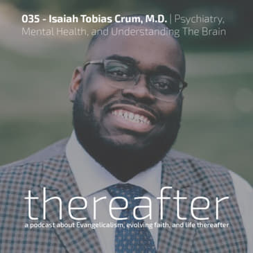 035 - Isaiah Tobias Crum, M.D. | Psychiatry, Mental Health, and Understanding The Brain