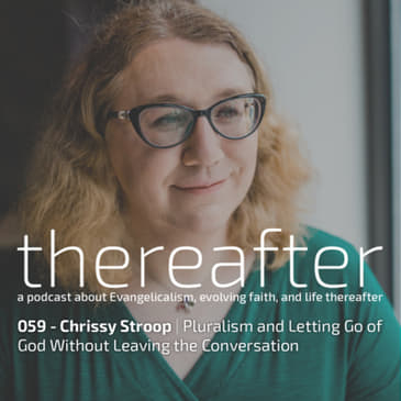 059 - Chrissy Stroop | Pluralism and Letting Go of God Without Leaving the Conversation