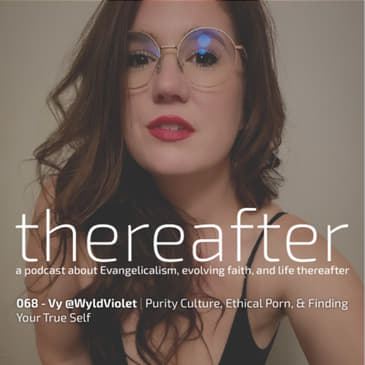 068 - Vy @WyldViolet | Purity Culture, Ethical Porn, & Finding Your True Self