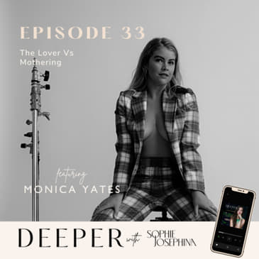 33 - the lover vs mothering with Monica Yates