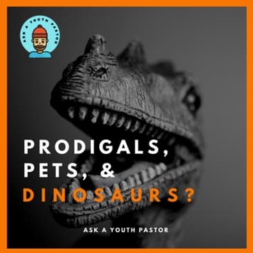 Pets, Dinosaurs, and Prodigals