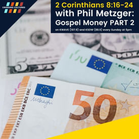 41. 2 Corinthians 8:16-24 with Phil Metzger: Gospel Money PART 2