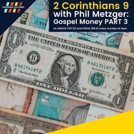 42. 2 Corinthians 9 with Phil Metzger: Gospel Money PART 3