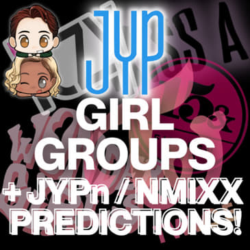 JYP’s Girl Group History & JYPn / NMIXX Predictions!