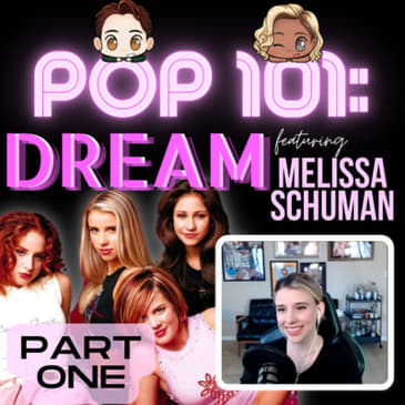 POP 101: A Guide to Dream with Melissa Schuman (Part 1)