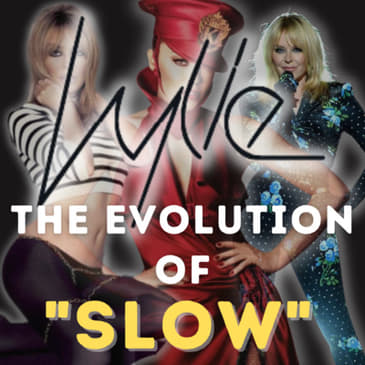 The Evolution of Kylie Minogue's "Slow"
