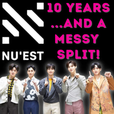 NU'EST: A Celebration...and Discussion of the Messy Split!