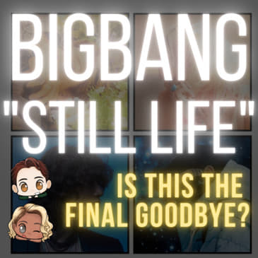 Is It Boppin'?: BIGBANG - "Still Life"