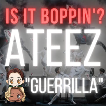 Is It Boppin'?: ATEEZ - "Guerrilla"