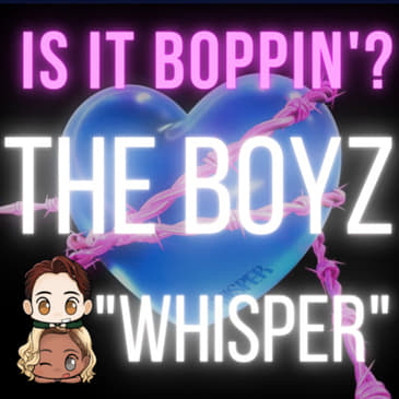 Is It Boppin’?: The Boyz - “Whisper”